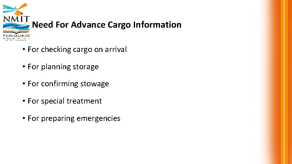 Need For Advance Cargo Information • For checking cargo on arrival • For planning