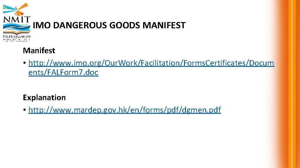 IMO DANGEROUS GOODS MANIFEST Manifest • http: //www. imo. org/Our. Work/Facilitation/Forms. Certificates/Docum ents/FALForm 7.