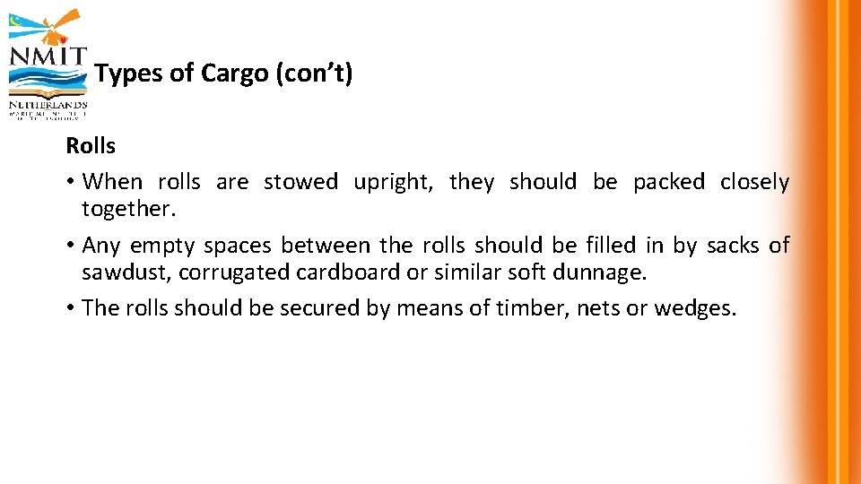 Types of Cargo (con’t) Rolls • When rolls are stowed upright, they should be