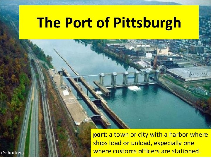 The Port of Pittsburgh (Schocker) port; a town or city with a harbor where