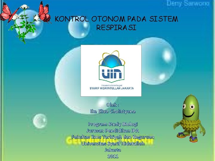 KONTROL OTONOM PADA SISTEM RESPIRASI Oleh : Ika Eliza Cholistyana Program Study Biologi Jurusan KONTROL OTONOM PADA SISTEM RESPIRASI Oleh : Ika Eliza Cholistyana Program Study Biologi Jurusan