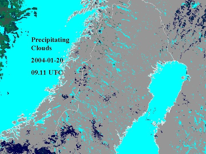 Precipitating Clouds 2004 -01 -20 09. 11 UTC Precipitating Clouds 2004 -01 -20 09. 11 UTC