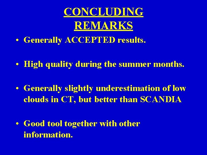 CONCLUDING REMARKS • Generally ACCEPTED results. • High quality during the summer months. • CONCLUDING REMARKS • Generally ACCEPTED results. • High quality during the summer months. •