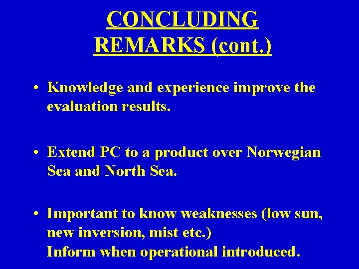 CONCLUDING REMARKS (cont. ) • Knowledge and experience improve the evaluation results. • Extend CONCLUDING REMARKS (cont. ) • Knowledge and experience improve the evaluation results. • Extend