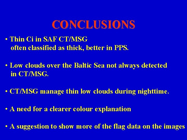 CONCLUSIONS • Thin Ci in SAF CT/MSG often classified as thick, better in PPS. CONCLUSIONS • Thin Ci in SAF CT/MSG often classified as thick, better in PPS.