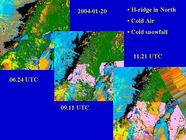 2004 -01 -20 • H-ridge in North • Cold Air • Cold snowfall 11. 2004 -01 -20 • H-ridge in North • Cold Air • Cold snowfall 11.