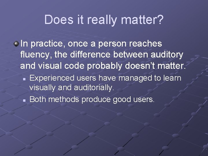 Does it really matter? In practice, once a person reaches fluency, the difference between