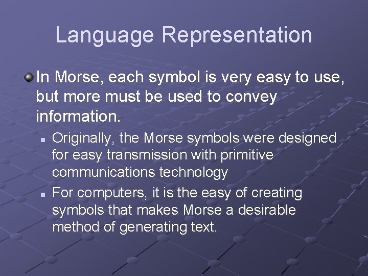 Language Representation In Morse, each symbol is very easy to use, but more must