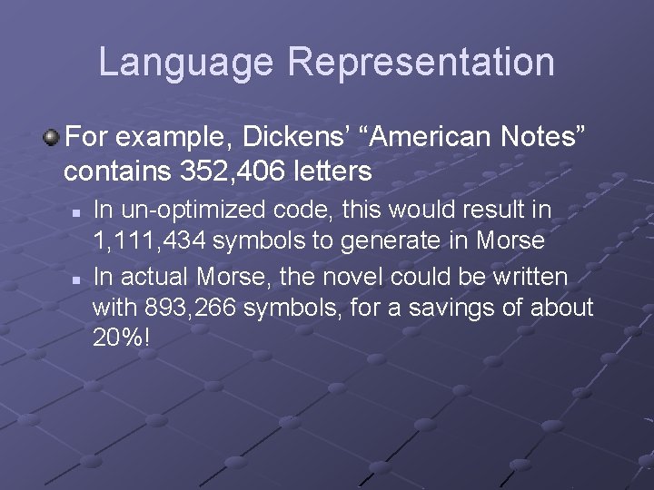 Language Representation For example, Dickens’ “American Notes” contains 352, 406 letters n n In