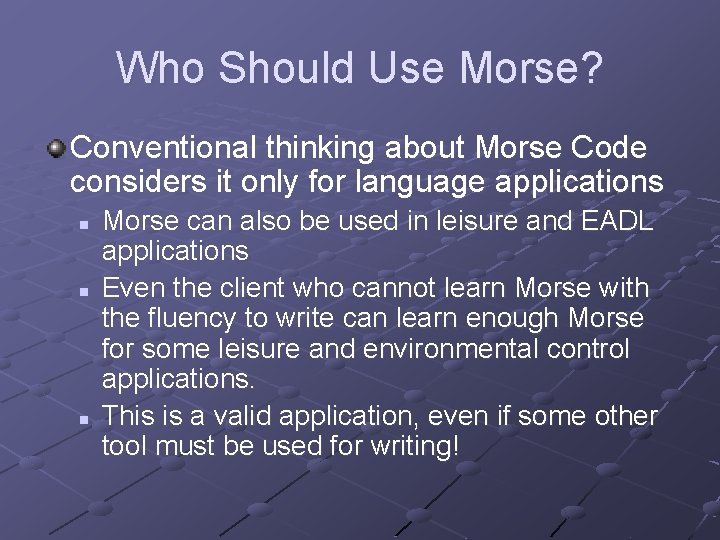 Who Should Use Morse? Conventional thinking about Morse Code considers it only for language