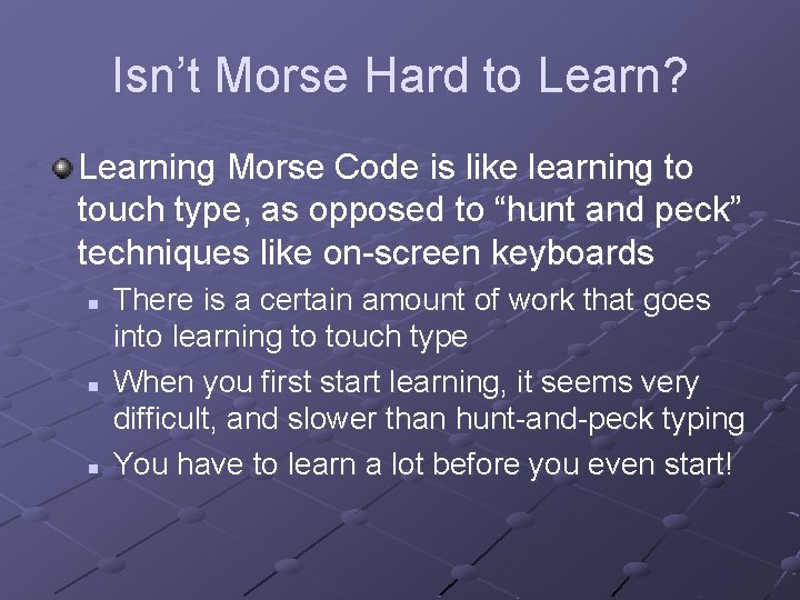 Isn’t Morse Hard to Learn? Learning Morse Code is like learning to touch type,