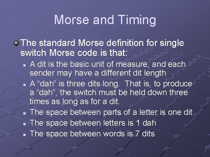 Morse and Timing The standard Morse definition for single switch Morse code is that: