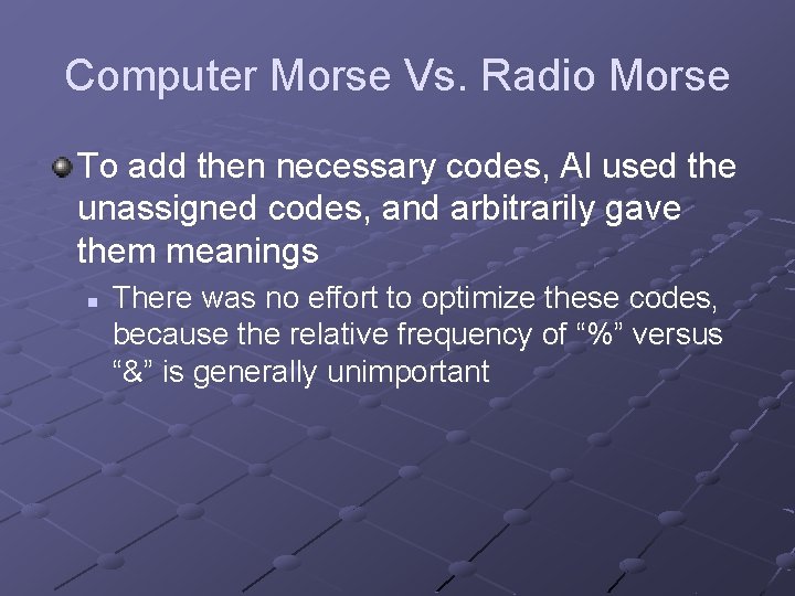 Computer Morse Vs. Radio Morse To add then necessary codes, Al used the unassigned