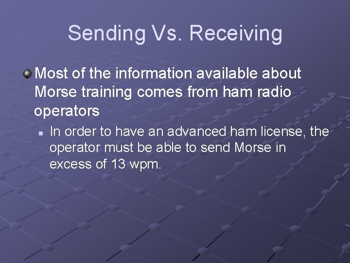 Sending Vs. Receiving Most of the information available about Morse training comes from ham
