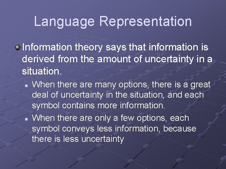 Language Representation Information theory says that information is derived from the amount of uncertainty