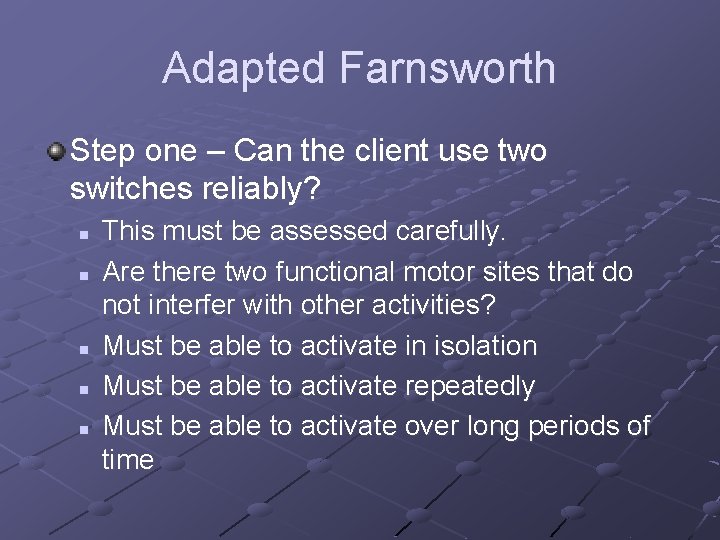 Adapted Farnsworth Step one – Can the client use two switches reliably? n n