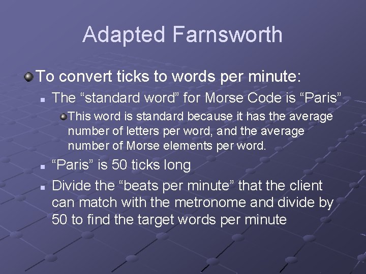 Adapted Farnsworth To convert ticks to words per minute: n The “standard word” for