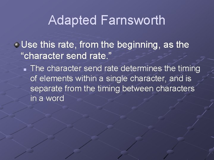 Adapted Farnsworth Use this rate, from the beginning, as the “character send rate. ”