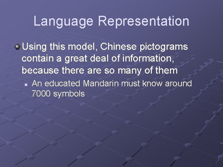 Language Representation Using this model, Chinese pictograms contain a great deal of information, because
