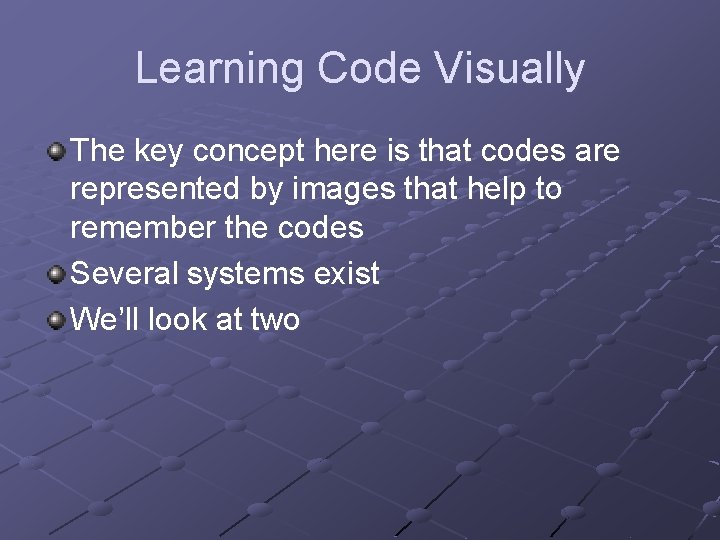 Learning Code Visually The key concept here is that codes are represented by images