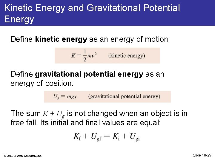 Kinetic Energy and Gravitational Potential Energy Define kinetic energy as an energy of motion: