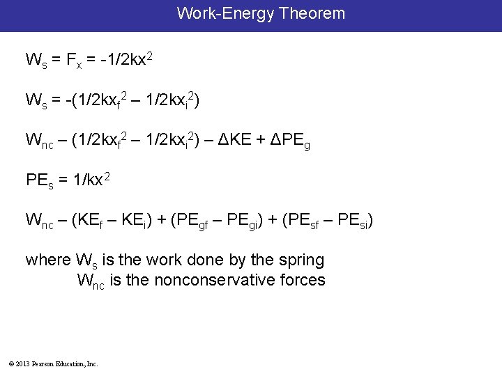 Work-Energy Theorem Ws = Fx = -1/2 kx 2 Ws = -(1/2 kxf 2