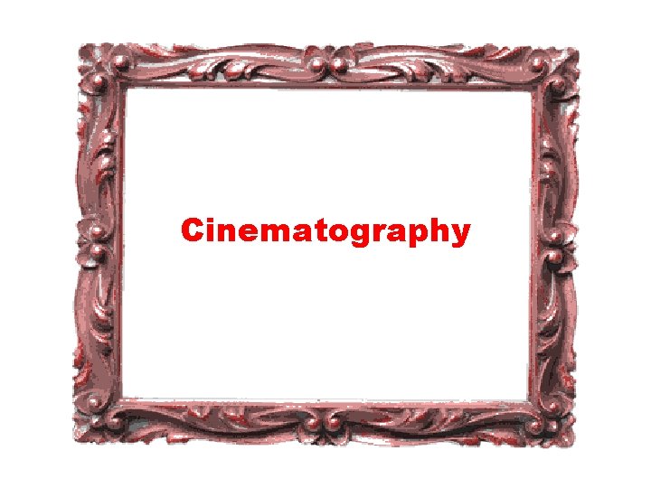 Cinematography 