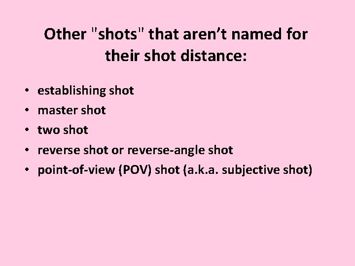 Other "shots" that aren’t named for their shot distance: • • • establishing shot