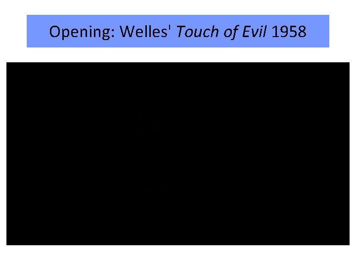 Opening: Welles' Touch of Evil 1958 