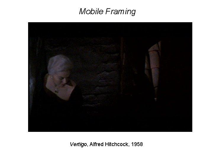 Mobile Framing Vertigo, Alfred Hitchcock, 1958 
