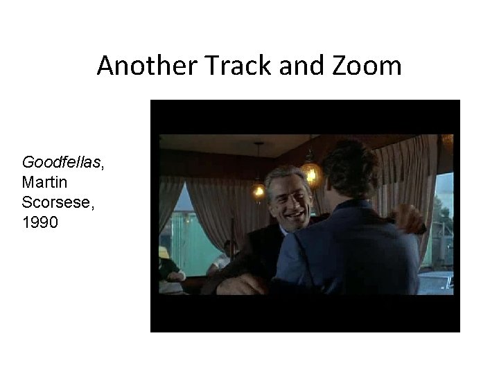 Another Track and Zoom Goodfellas, Martin Scorsese, 1990 