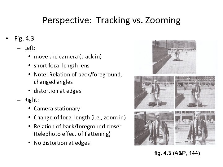 Perspective: Tracking vs. Zooming • Fig. 4. 3 – Left: • move the camera