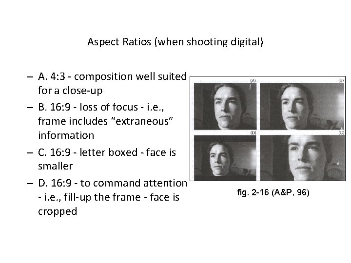 Aspect Ratios (when shooting digital) – A. 4: 3 - composition well suited for