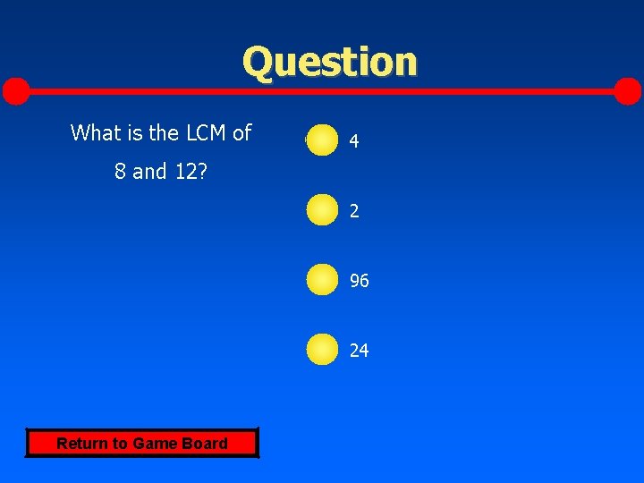 Question What is the LCM of 4 8 and 12? 2 96 24 Return