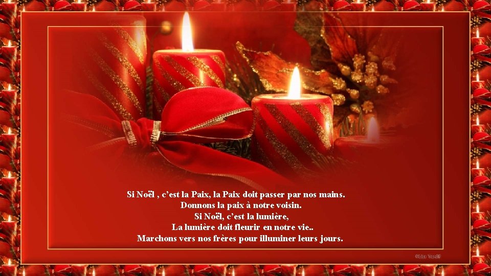Si Noël , c’est la Paix, la Paix doit passer par nos mains. Donnons Si Noël , c’est la Paix, la Paix doit passer par nos mains. Donnons