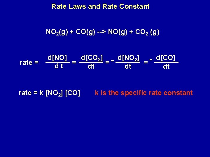 Rate Laws and Rate Constant NO 2(g) + CO(g) --> NO(g) + CO 2