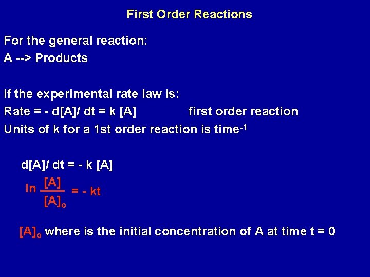 First Order Reactions For the general reaction: A --> Products if the experimental rate