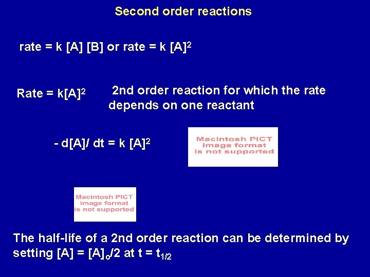 Second order reactions rate = k [A] [B] or rate = k [A]2 Rate