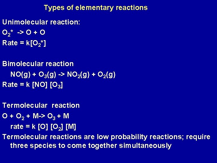 Types of elementary reactions Unimolecular reaction: O 2* -> O + O Rate =