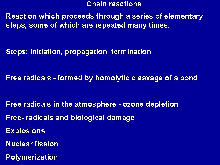 Chain reactions Reaction which proceeds through a series of elementary steps, some of which