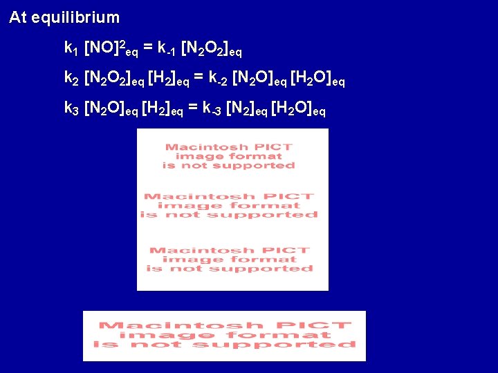 At equilibrium k 1 [NO]2 eq = k-1 [N 2 O 2]eq k 2