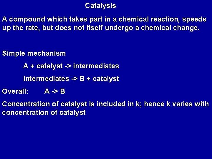 Catalysis A compound which takes part in a chemical reaction, speeds up the rate,