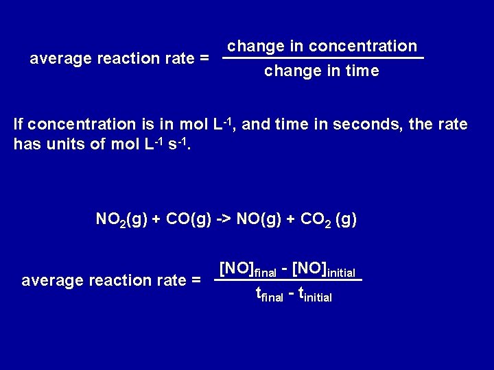 average reaction rate = change in concentration change in time If concentration is in