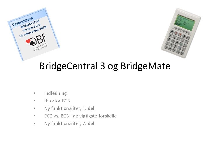 Bridge. Central 3 og Bridge. Mate • • • Indledning Hvorfor BC 3 Ny