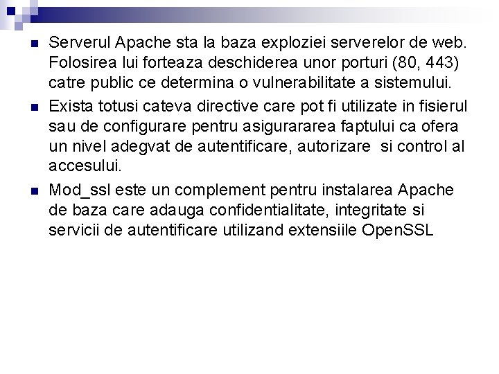 n n n Serverul Apache sta la baza exploziei serverelor de web. Folosirea lui n n n Serverul Apache sta la baza exploziei serverelor de web. Folosirea lui