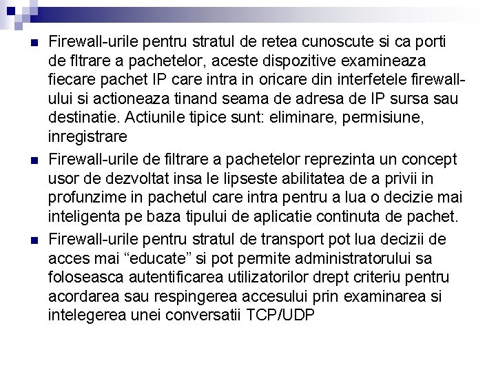 n n n Firewall-urile pentru stratul de retea cunoscute si ca porti de fltrare n n n Firewall-urile pentru stratul de retea cunoscute si ca porti de fltrare