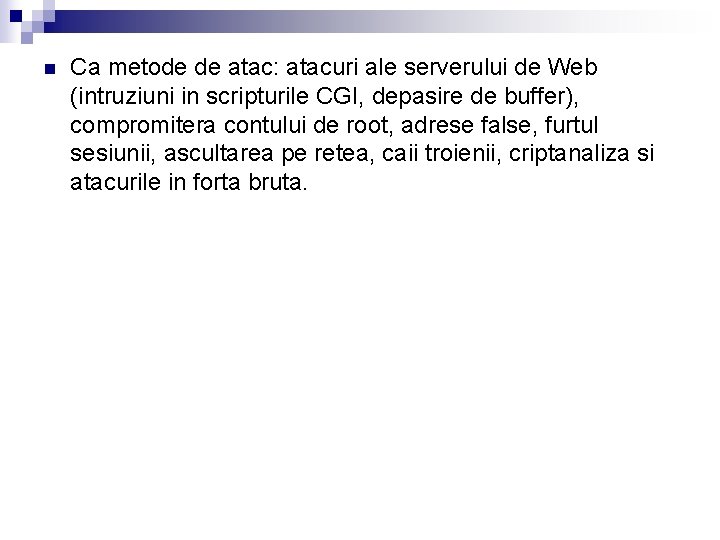 n Ca metode de atac: atacuri ale serverului de Web (intruziuni in scripturile CGI, n Ca metode de atac: atacuri ale serverului de Web (intruziuni in scripturile CGI,