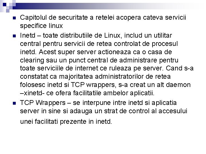 n n n Capitolul de securitate a retelei acopera cateva servicii specifice linux Inetd n n n Capitolul de securitate a retelei acopera cateva servicii specifice linux Inetd