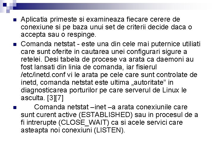 n n n Aplicatia primeste si examineaza fiecare cerere de conexiune si pe baza n n n Aplicatia primeste si examineaza fiecare cerere de conexiune si pe baza