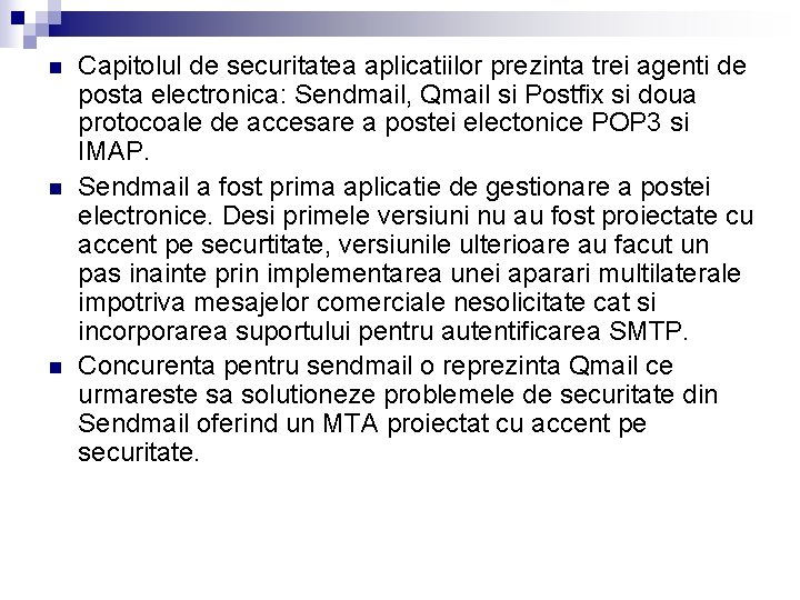 n n n Capitolul de securitatea aplicatiilor prezinta trei agenti de posta electronica: Sendmail, n n n Capitolul de securitatea aplicatiilor prezinta trei agenti de posta electronica: Sendmail,